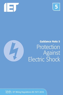 Guidance Note 5: Protection Against Electric Shock by The Institution of Engineering and Technology