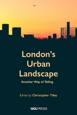 London's Urban Landscape: Another Way of Telling by Professor Christopher Tilley