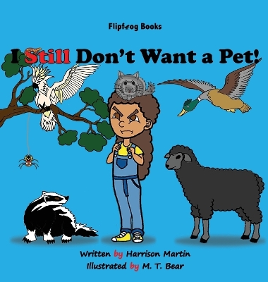 I Still Don't Want a Pet! by Harrison Martin