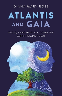 Atlantis and Gaia: Magic, Reincarnation, Covid and Earth Healing Today book