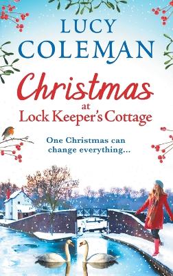 Christmas at Lock Keeper's Cottage: The perfect uplifting festive read of love and hope from Lucy Coleman by Lucy Coleman