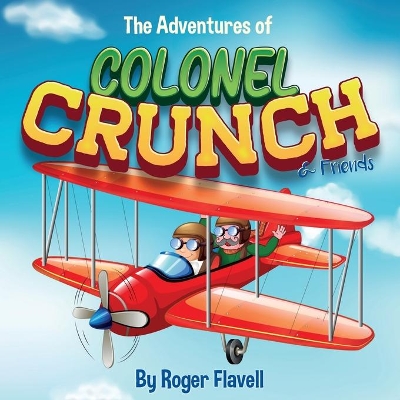 The Adventures of Colonel Crunch and Friends book