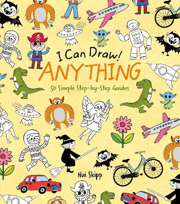 I Can Draw! Anything: 50 Simple Step-by-Step Guides book