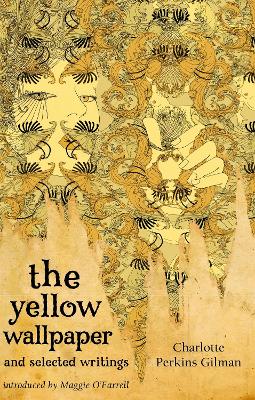 Yellow Wallpaper And Selected Writings by Charlotte Perkins Gilman