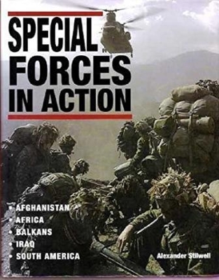 Special Forces in Action: Afghanistan - Africa - Balkans - Iraq - South America book