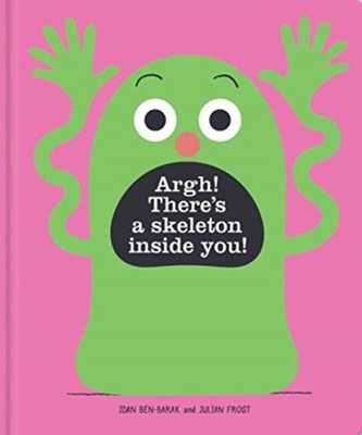 Argh! There's a Skeleton Inside You! book