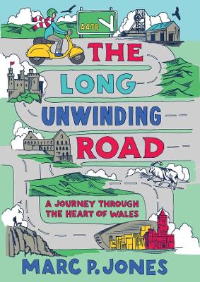 The Long Unwinding Road: A Journey Through the Heart of Wales book