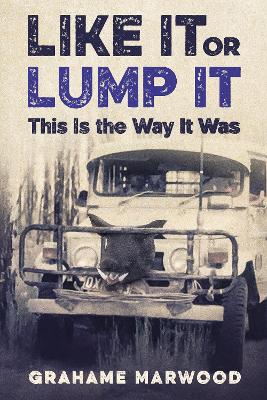 Like It or Lump It: This is the Way It Was book