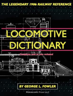 Locomotive Dictionary by George L Fowler