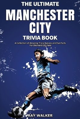 The Ultimate Manchester City Fc Trivia Book book