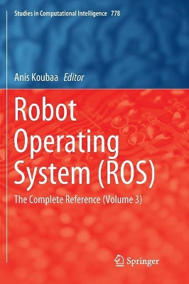 Robot Operating System (ROS): The Complete Reference (Volume 3) by Anis Koubaa