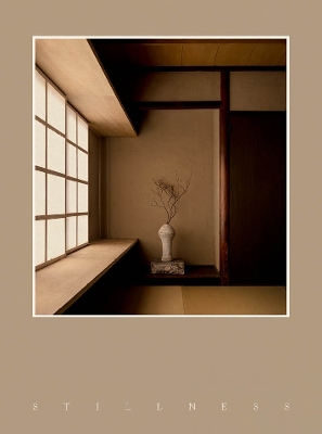 Stillness: An Exploration of Japanese Aesthetics in Architecture and Design book