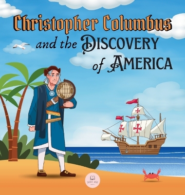 Christopher Columbus and the Discovery of America Explained for Children: Learn all about the arrival of Columbus in the New World book