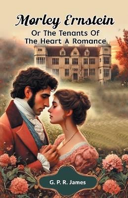 Morley Ernstein or the Tenants of the Heart a Romance book