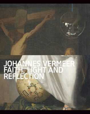 Johannes Vermeer - Faith, Light and Reflection book