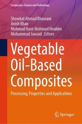 Vegetable Oil-Based Composites: Processing, Properties and Applications book