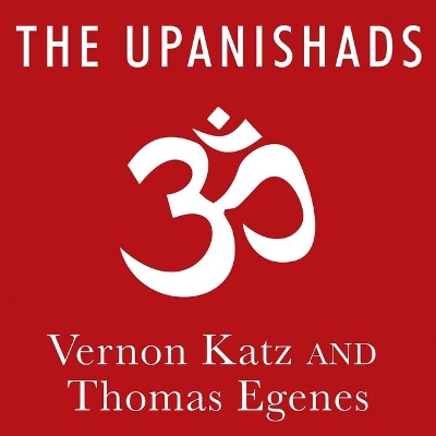 The Upanishads: A New Translation by Vernon Katz