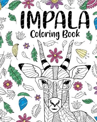 Impala Coloring Book: Stress Relief Zentangle Picture, Freestyle Drawing Pages book