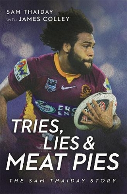 Tries, Lies and Meat Pies by Sam Thaiday