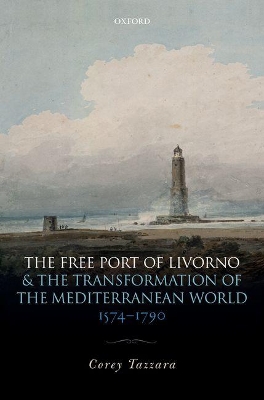 Free Port of Livorno and the Transformation of the Mediterranean World book