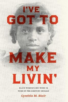 I've Got to Make My Livin' by Cynthia M. Blair