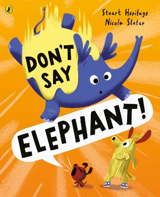 Don't Say Elephant!: Discover the hilariously silly picture book book