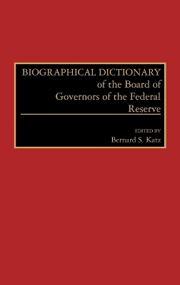 Biographical Dictionary of the Board of Governors of the Federal Reserve book