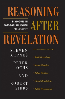 Reasoning After Revelation: Dialogues In Postmodern Jewish Philosophy book