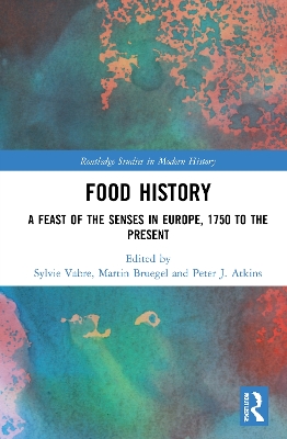 Food History: A Feast of the Senses in Europe, 1750 to the Present by Sylvie Vabre