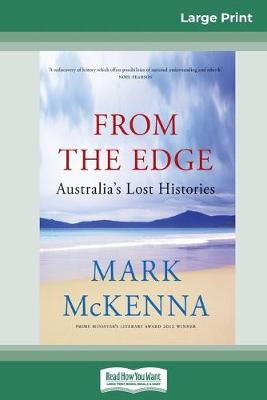 From The Edge: Australia's Lost Histories (16pt Large Print Edition) by Mark McKenna