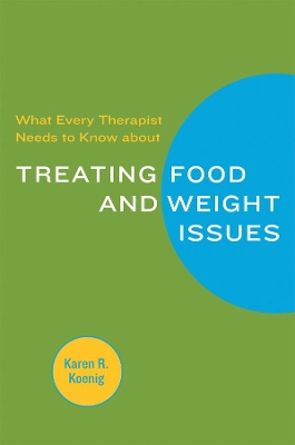 What Every Therapist Needs to Know about Treating Eating and Weight Issues book