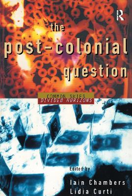 The Postcolonial Question by Iain Chambers