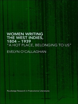 Women Writing the West Indies, 1804-1939 by Evelyn O'Callaghan