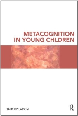 Metacognition in Young Children by Shirley Larkin