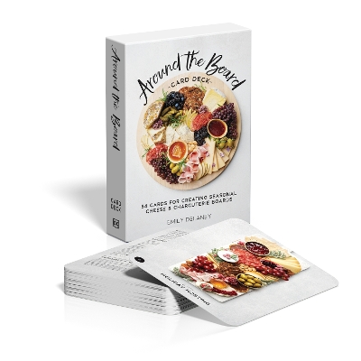 Around the Board Card Deck: 54 Cards for Creating Seasonal Cheese & Charcuterie Boards book