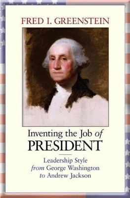 Inventing the Job of President book