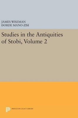Studies in the Antiquities of Stobi, Volume 2 by James Wiseman