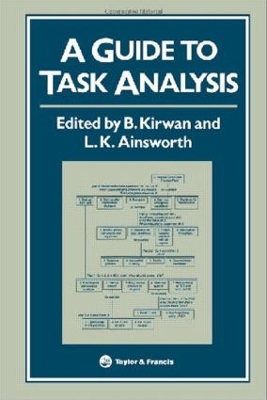 A Guide to Task Analysis by B Kirwan