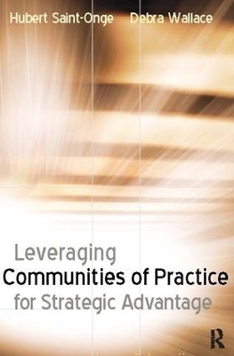 Leveraging Communities of Practice for Strategic Advantage by Hubert Saint-Onge