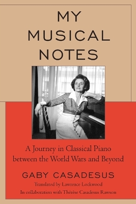 My Musical Notes: A Journey in Classical Piano Between the World Wars and Beyond book