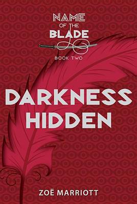 Darkness Hidden: The Name of the Blade, Book Two book