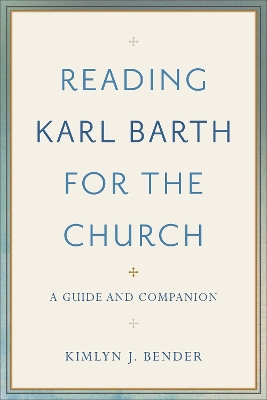 Reading Karl Barth for the Church: A Guide and Companion book