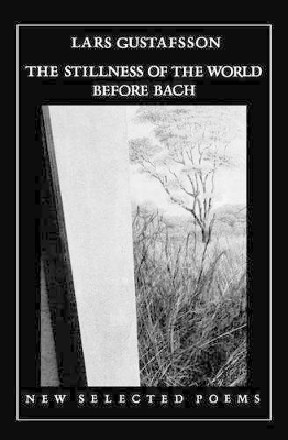 Stillness of the World Before Bach: Poetry book