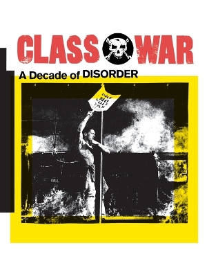 Class War: A Decade of Disorder book