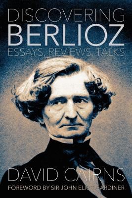 Discovering Berlioz: Essays, Reviews, Talks book