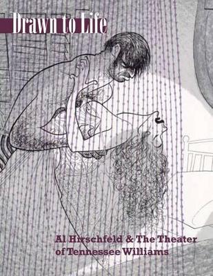 Drawn to Life: Al Hirschfeld & the Theater of Tennessee book