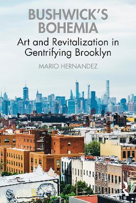 Bushwick's Bohemia: Art and Revitalization in Gentrifying Brooklyn book