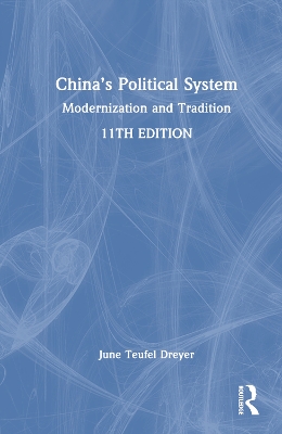 China’s Political System: Modernization and Tradition by June Teufel Dreyer