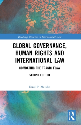 Global Governance, Human Rights and International Law: Combating the Tragic Flaw by Errol P. Mendes