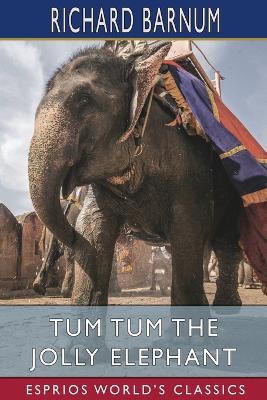 Tum Tum the Jolly Elephant (Esprios Classics): His Many Adventures book